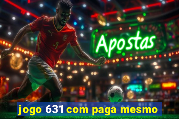 jogo 631 com paga mesmo